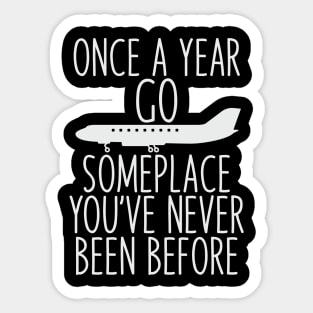 Once a year go someplace light Grey Sticker
